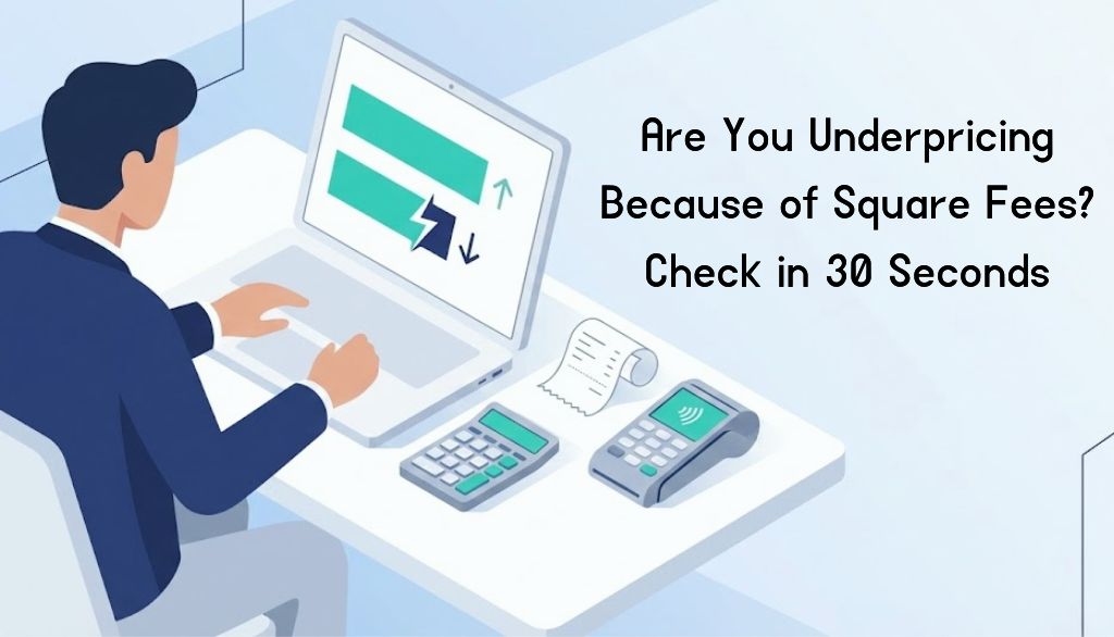 Are You Underpricing Because of Square Fees? Check in 30 Seconds